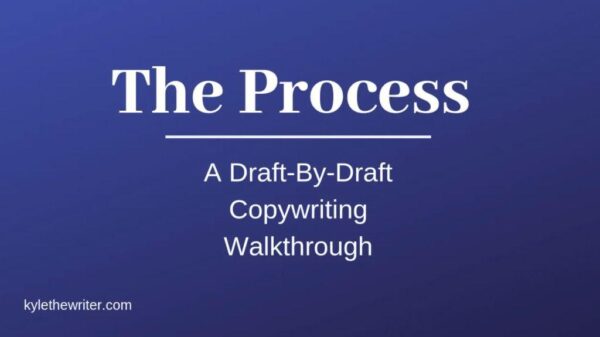 The Process A Draft By Draft Copywriting Walkthrough — Kyle The Writer — Free download