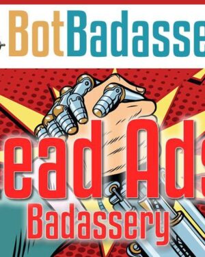 Lead Ads Badassery by Bot Badassery