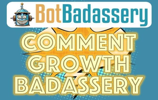 Comment Growth Badassery by Bot Badassery