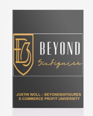 Justin Woll – BeyondSixFigures E-Commerce Profit University 2019