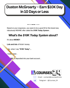 Duston McGroarty – Earn $10K Day in 10 Days or Less