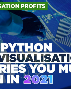 Data Visualisation Profits: Top 6 Python Data Visualisation Libraries You Must Learn in 2021 by Python Profits