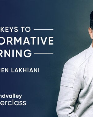 MindValley – The 3 Keys to Transformative Learning with Vishen Lakhiani
