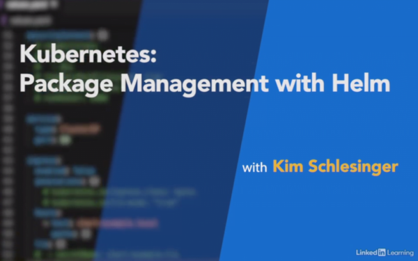 Kubernetes: Package Management with Helm by Kim Schlesinger
