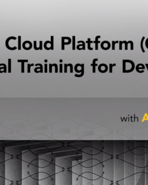 Google Cloud Platform (GCP) Essential Training for Developers by Albert Padin