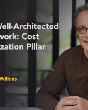 AWS Well-Architected Framework: Cost Optimization Pillar with Mark Wilkins