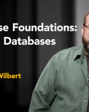 Database Foundations: Intro to Databases with Adam Wilbert