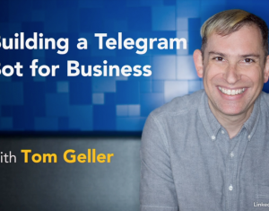 Building a Telegram Bot for Business with Tom Geller