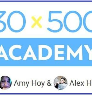 Amy Hoy & Alex Hillman 30×500 Academy