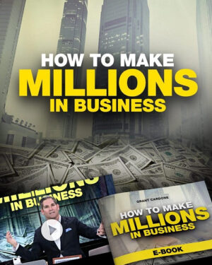Grant Cardone – How To Make Millions In Business