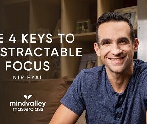 MindValley – Becoming Focused and Indistractable by Nir Eyal