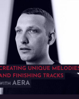 343 Pro Sessions AERA: Creating Unique Melodies and Finishing Tracks TUTORiAL