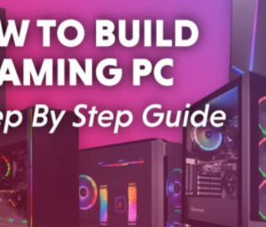 How to Build a Personal Computer Gaming PC