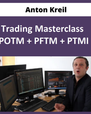Anton Kreil – Trading Masterclass POTM + PFTM + PTMI Course