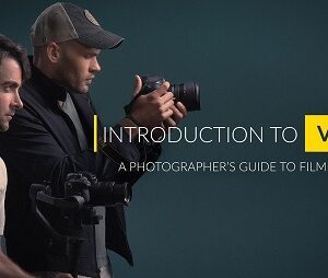 Fstoppers – Intro to Video – A Photographer’s Guide to Filmmaking