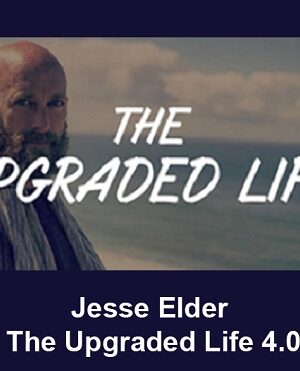 The Upgraded Life 4.0 with Jesse Elder