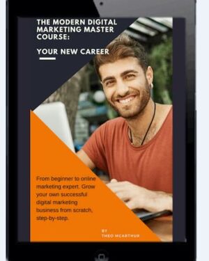 The Modern Digital Marketing Master Course [Your New Career]