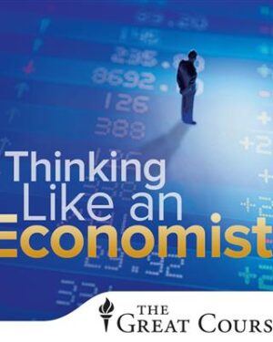 TTC Video – Thinking like an Economist: A Guide to Rational Decision Making