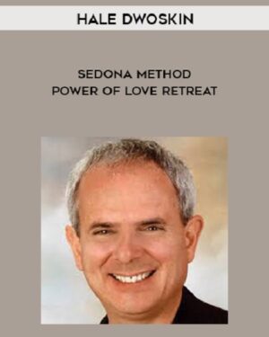 The Sedona Method: Power of Love Retreat by Hale Dwoskin