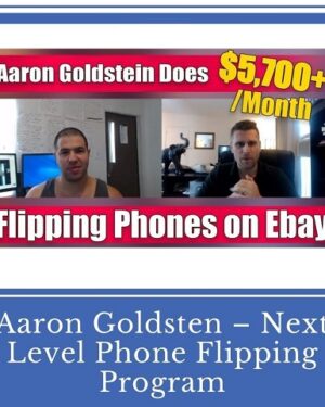 Aaron Goldsten – Next Level Phone Flipping Program