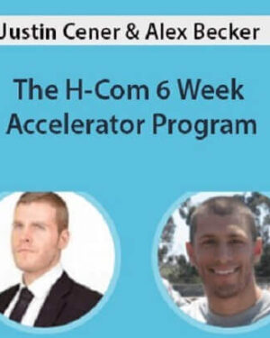 The H-Com 6 Week Accelerator Program with Justin Cener & Alex Becker