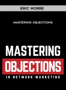 Eric Worre – Mastering Objections