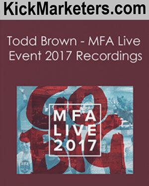 Todd Brown – MFA Live Event 2017 (MP4 + MP3 + PDF Guides)