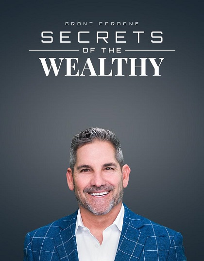 Grant Cardone - Secrets of the Wealthy Webinar