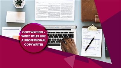 Copywriting : Write Titles Like A Professional Copywriter