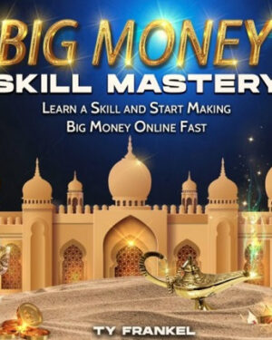 Ty Frankel – Big Money Skill Mastery