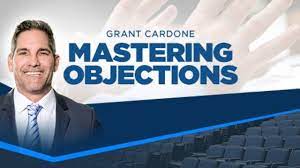 Mastering Objections – Grant Cardone Training