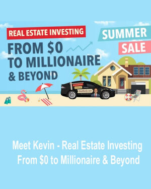 Meet Kevin – Real Estate Investing From $0 To Millionaire & Beyond