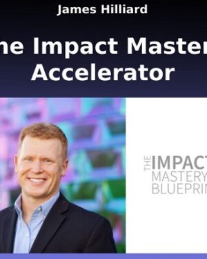 The Impact Mastery Blueprint by James Hilliard