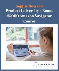 Sophie Howard – Product University Bonus $5000 Amazon Navigator Course