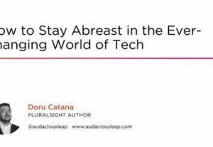 How to Stay Abreast in the Ever-changing World of Tech