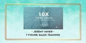 7 Figure Sales Training by Jeremy Miner