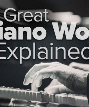 TTC – Great Piano Works Explained
