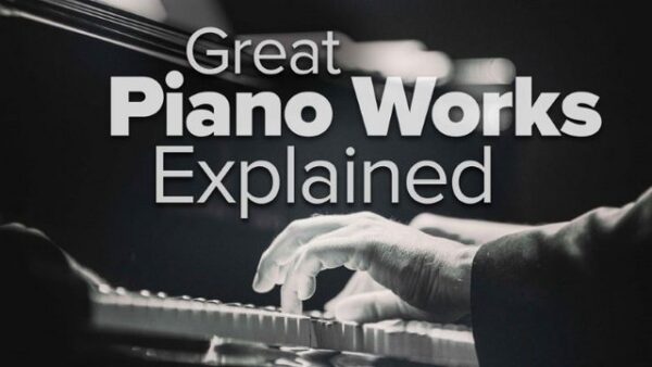 TTC - Great Piano Works Explained