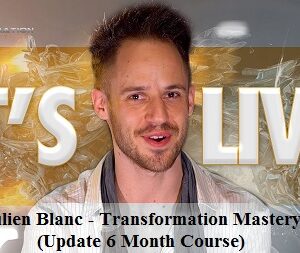 Julien Blanc – Transformation Mastery + Update Month 1,2,3,4,5