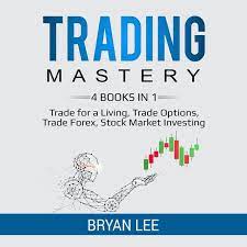 Forex Trading Mastery Vol. 4 Adopt a Trading Mindset