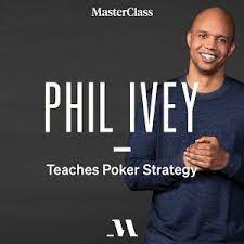 MasterClass – Phil Ivey Teaches Poker Strategy