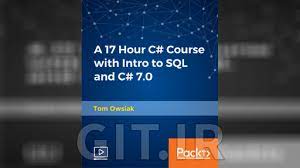 A 17 Hour C# Course with Intro to SQL and C# 7.0 Video by Tom Owsiak