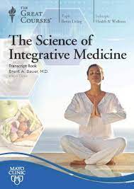 The Science of Integrative Medicine – The Great Courses