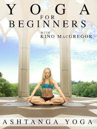 Yoga for Beginners with Kino MacGregor – Ashtanga Yoga 2014