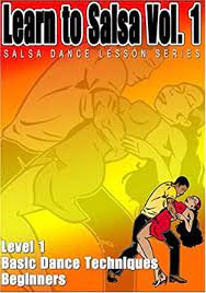 Salsa Crazy Presents: Learn to Salsa Dance, Volume 1: Salsa Dancing Guide for Beginners