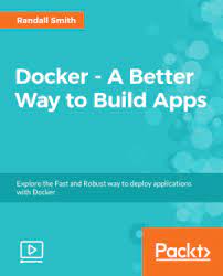 Docker – A Better Way to Build Apps