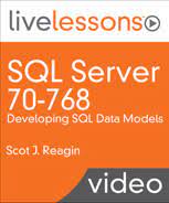 SQL Server 70-768: Developing SQL Data Models By Scot J. Reagin