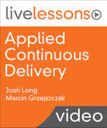 Applied Continuous Delivery LiveLessons By Josh Long, Marcin Grzejszczak