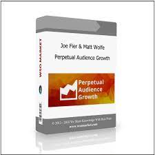 Joe Fier & Matt Wolfe – Perpetual Audience Growth