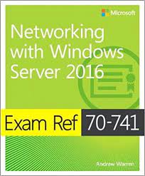 Windows Server 70-741 – Networking with Windows Server 2016 By Andrew Warren